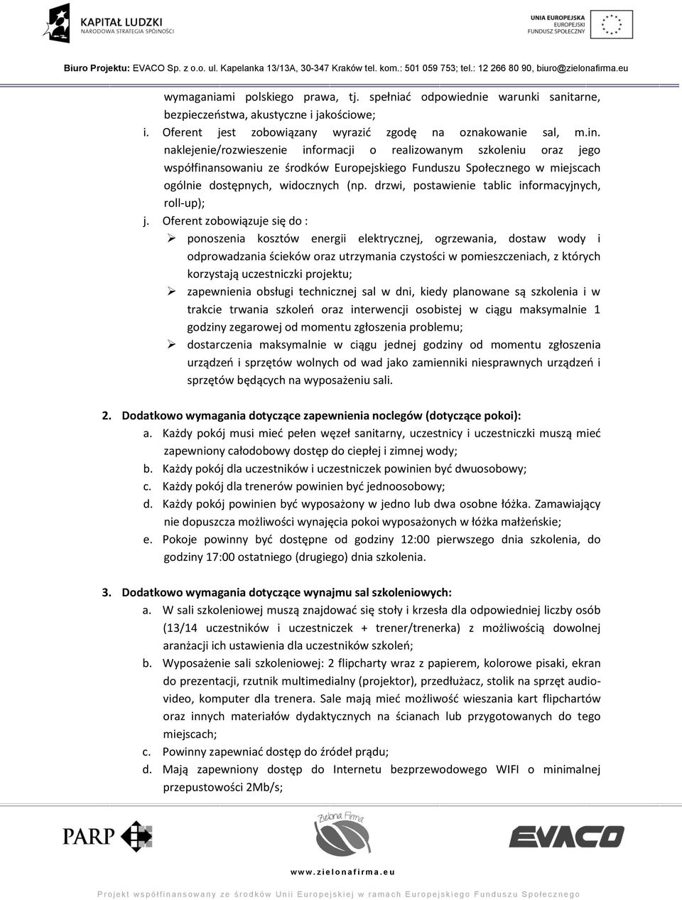 drzwi, postawienie tablic informacyjnych, roll-up); j.