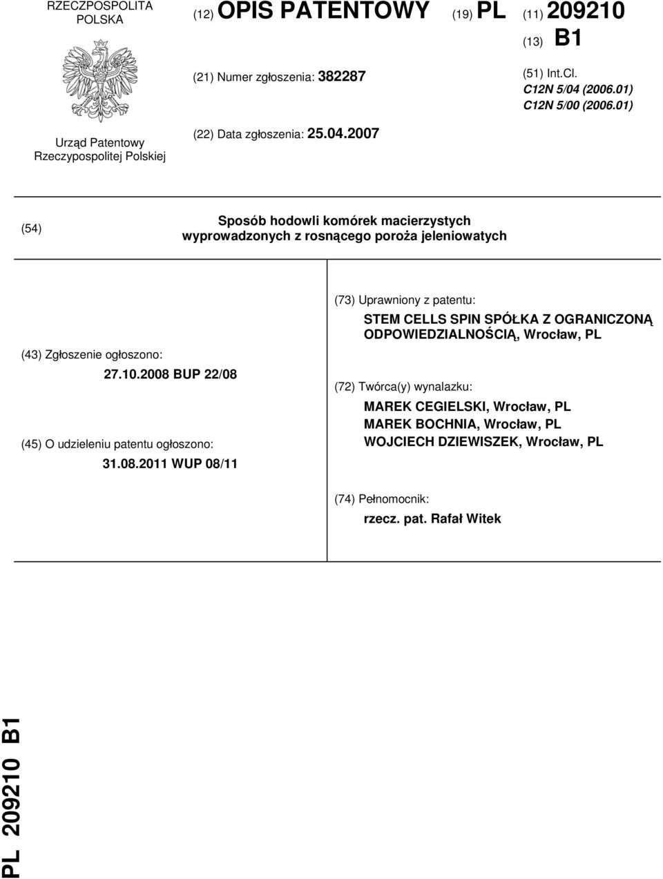 2007 (54) Sposób hodowli komórek macierzystych wyprowadzonych z rosnącego poroża jeleniowatych (43) Zgłoszenie ogłoszono: 27.10.