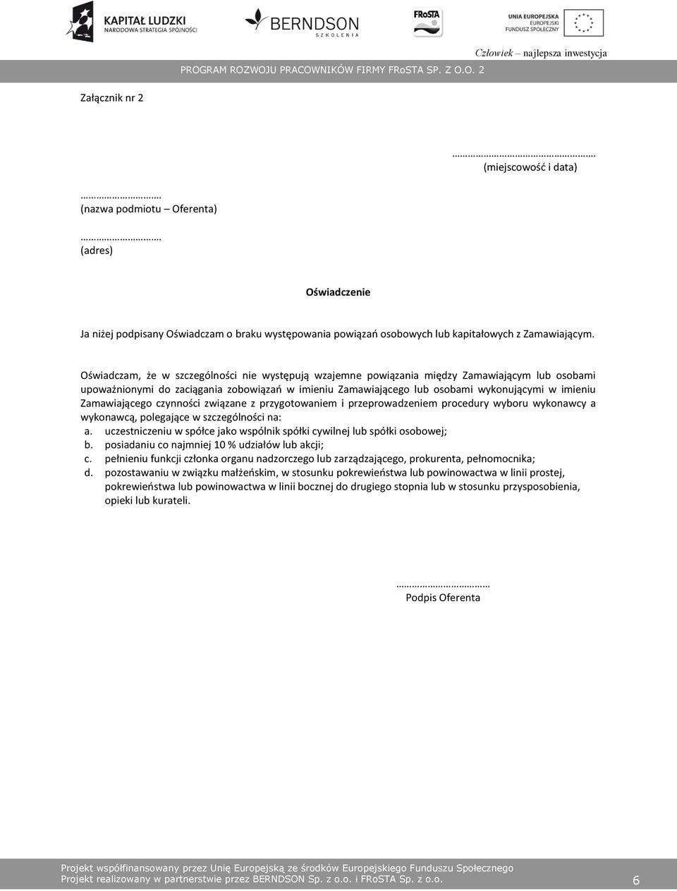 Zamawiającego czynności związane z przygotowaniem i przeprowadzeniem procedury wyboru wykonawcy a wykonawcą, polegające w szczególności na: a.