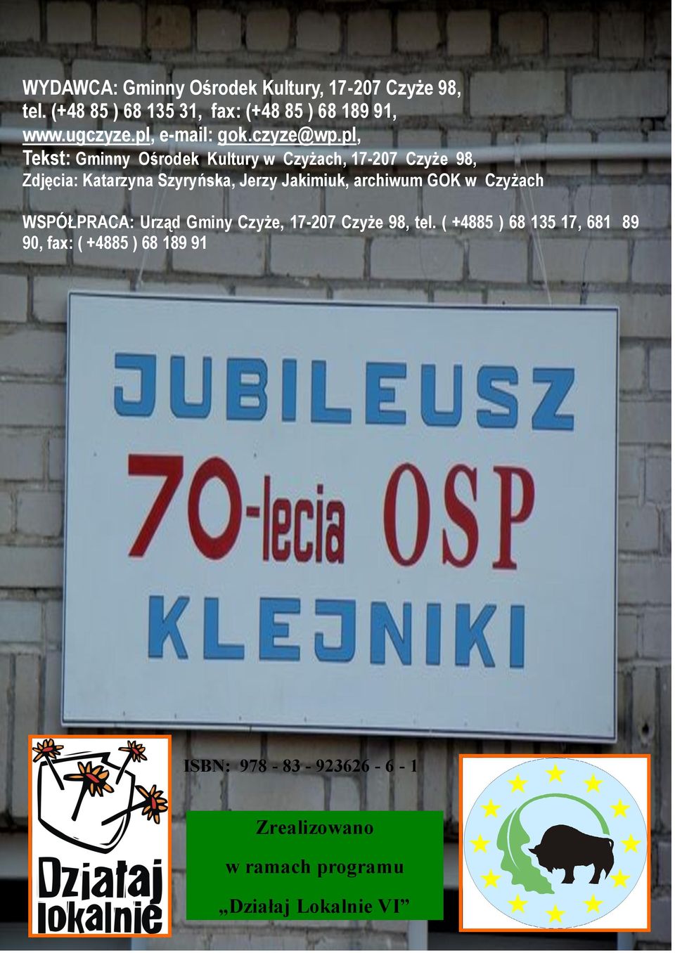 pl, Tekst: Gminny Ośrodek Kultury w Czyżach, 17-207 Czyże 98, Zdjęcia: Katarzyna Szyryńska, Jerzy Jakimiuk,