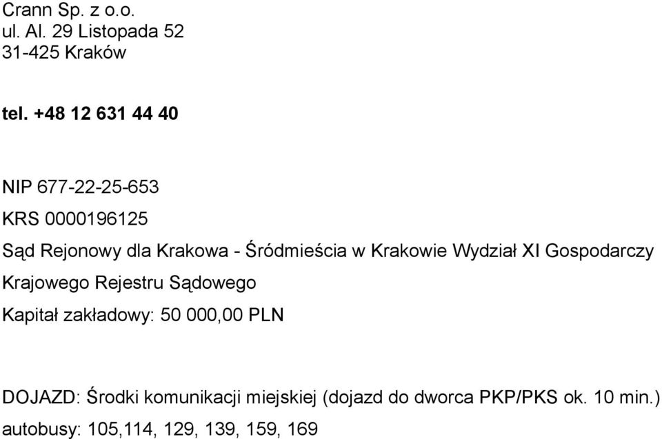 w Krakowie Wydział XI Gospodarczy Krajowego Rejestru Sądowego Kapitał zakładowy: 50