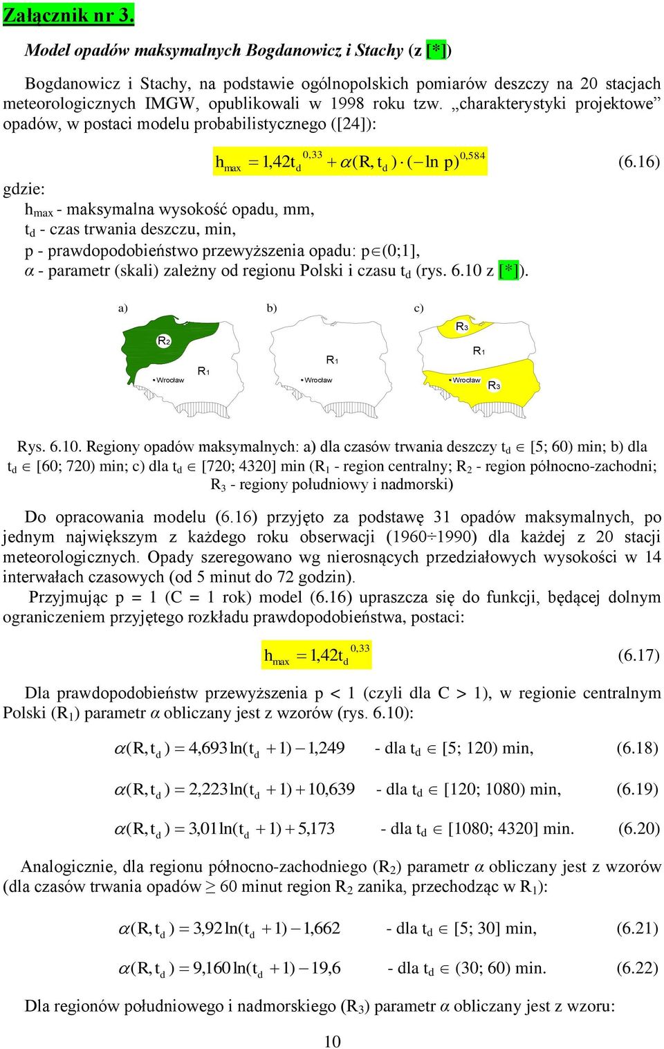 prawopoobeństwo przewyższena opau: p (0;1], α - parametr (skal) zależny o regonu Polsk czasu t (rys. 6.10 