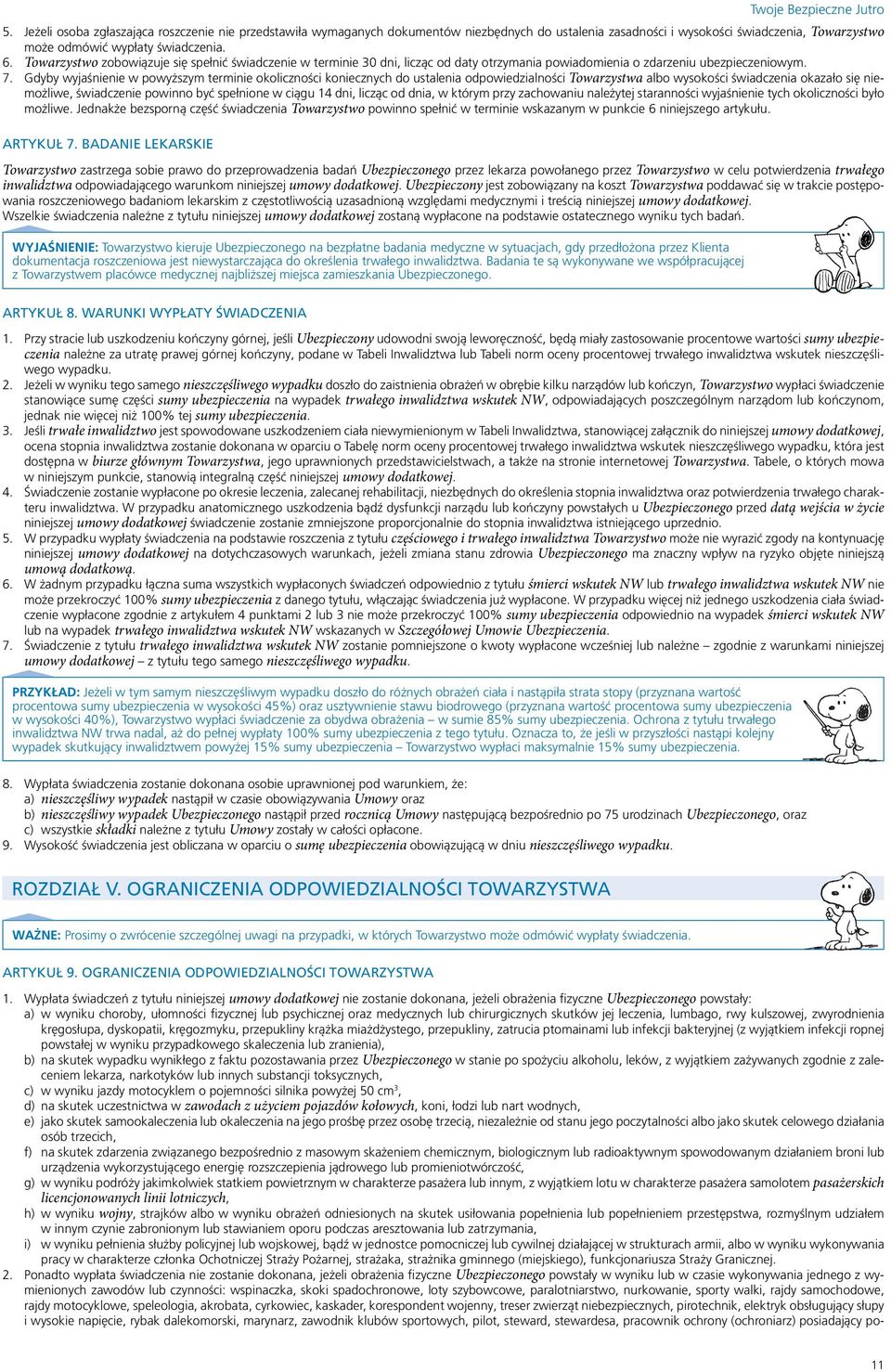 Gdyby wyjaśnienie w powyższym terminie okoliczności koniecznych do ustalenia odpowiedzialności Towarzystwa albo wysokości świadczenia okazało się niemożliwe, świadczenie powinno być spełnione w ciągu