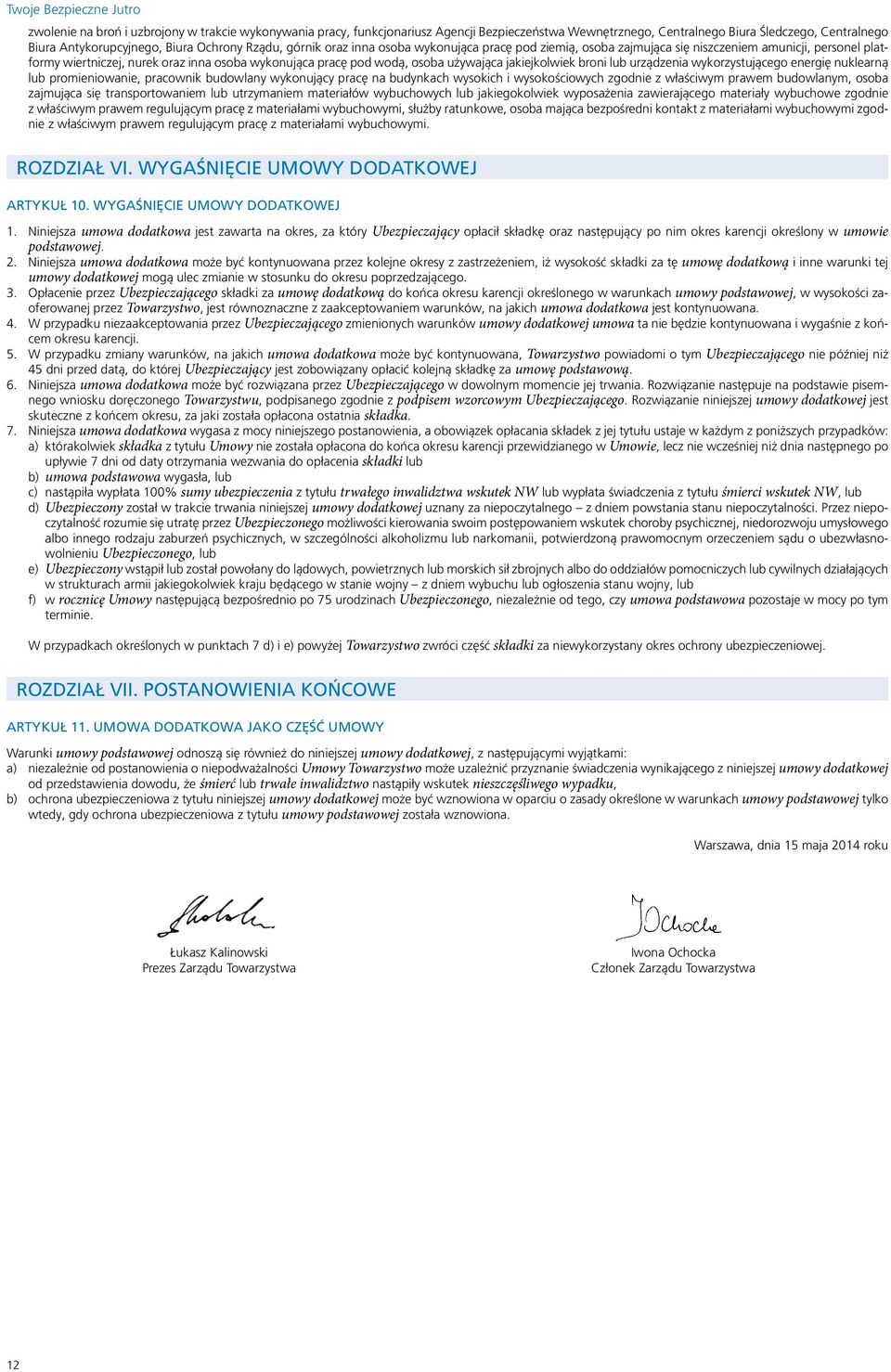 jakiejkolwiek broni lub urządzenia wykorzystującego energię nuklearną lub promieniowanie, pracownik budowlany wykonujący pracę na budynkach wysokich i wysokościowych zgodnie z właściwym prawem