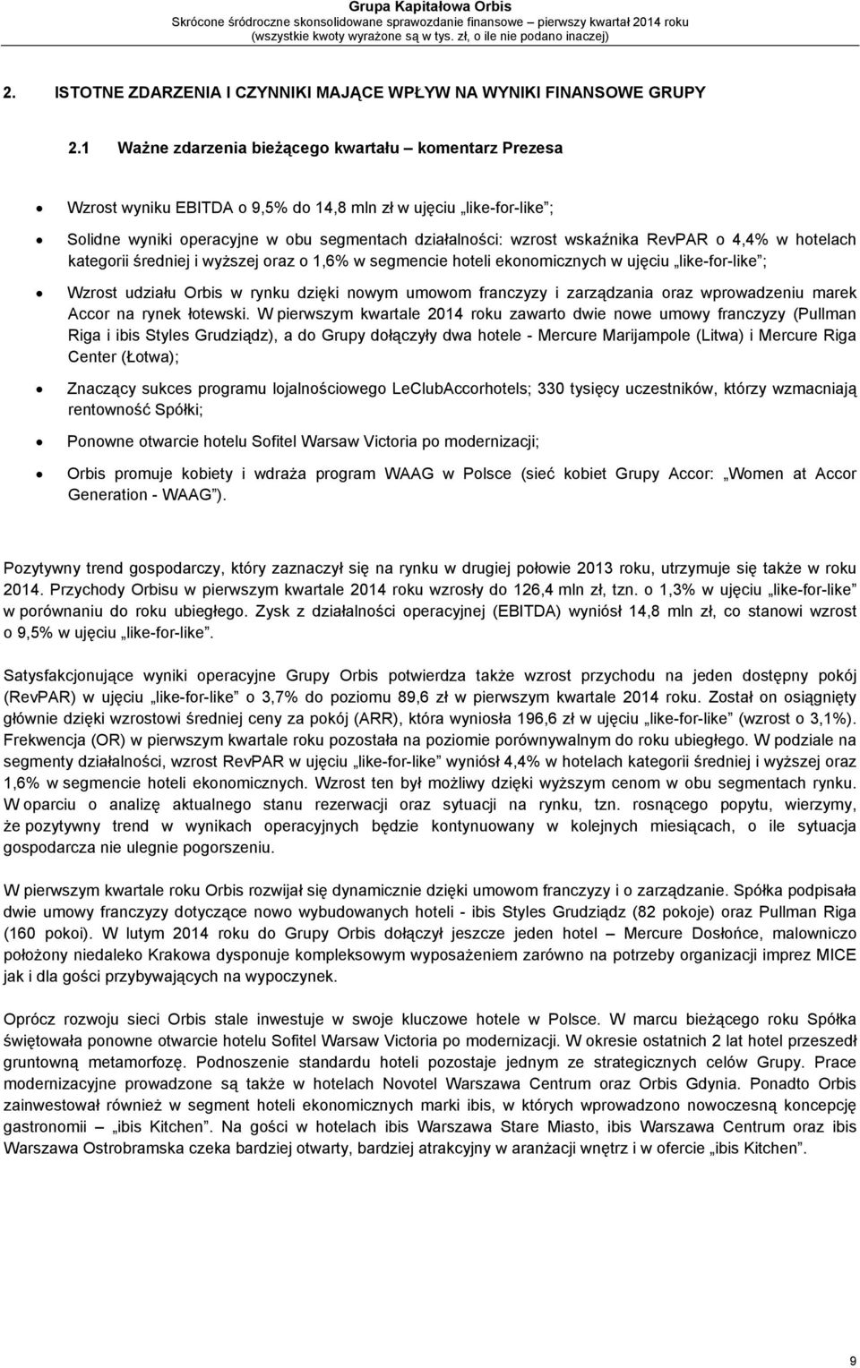 RevPAR o 4,4% w hotelach kategorii średniej i wyższej oraz o 1,6% w segmencie hoteli ekonomicznych w ujęciu like-for-like ; Wzrost udziału Orbis w rynku dzięki nowym umowom franczyzy i zarządzania