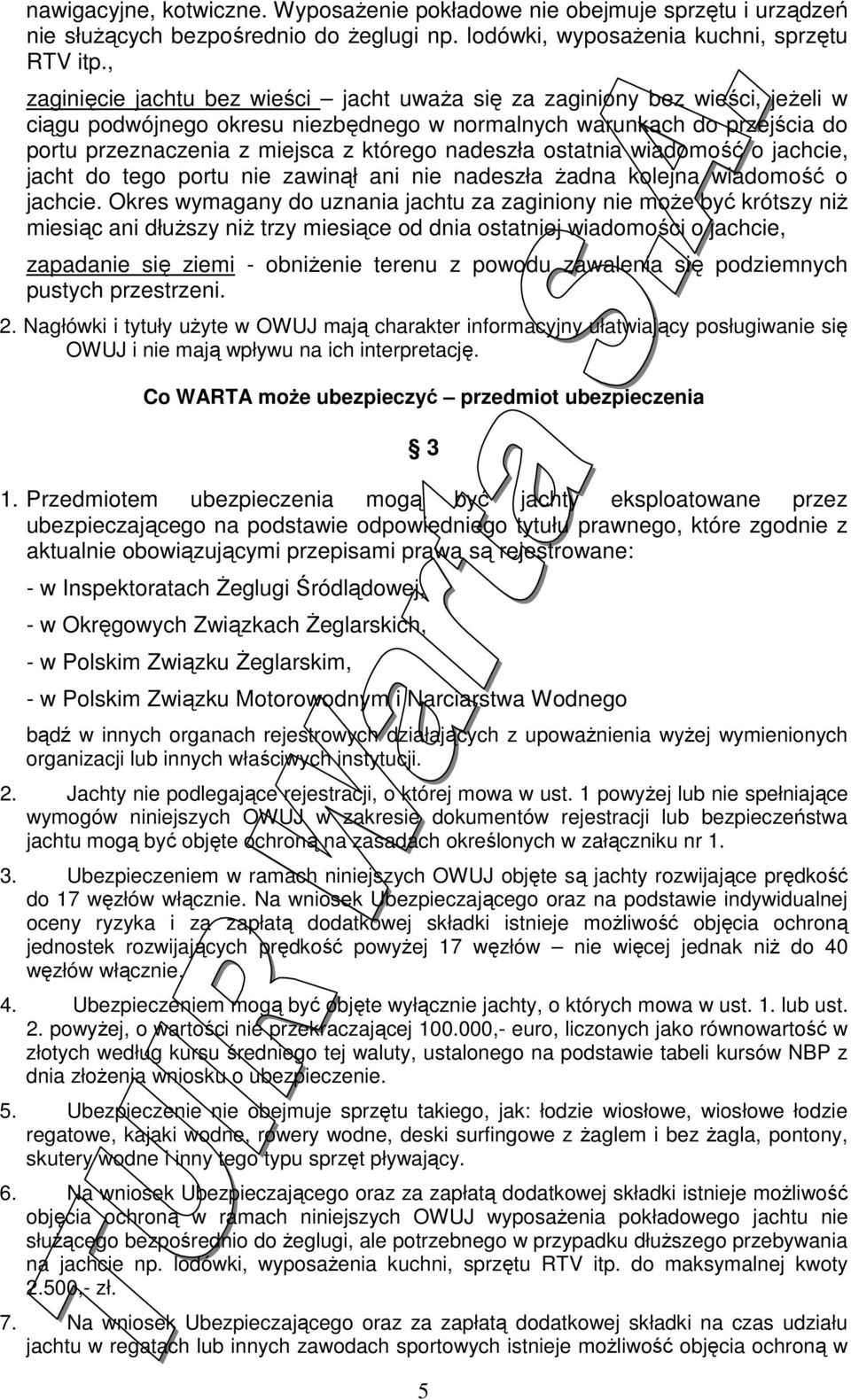 nadeszła ostatnia wiadomość o jachcie, jacht do tego portu nie zawinął ani nie nadeszła Ŝadna kolejna wiadomość o jachcie.