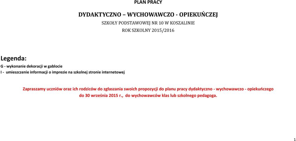 stronie internetowej Zapraszamy uczniów oraz ich rodziców do zgłaszania swoich propozycji do planu pracy