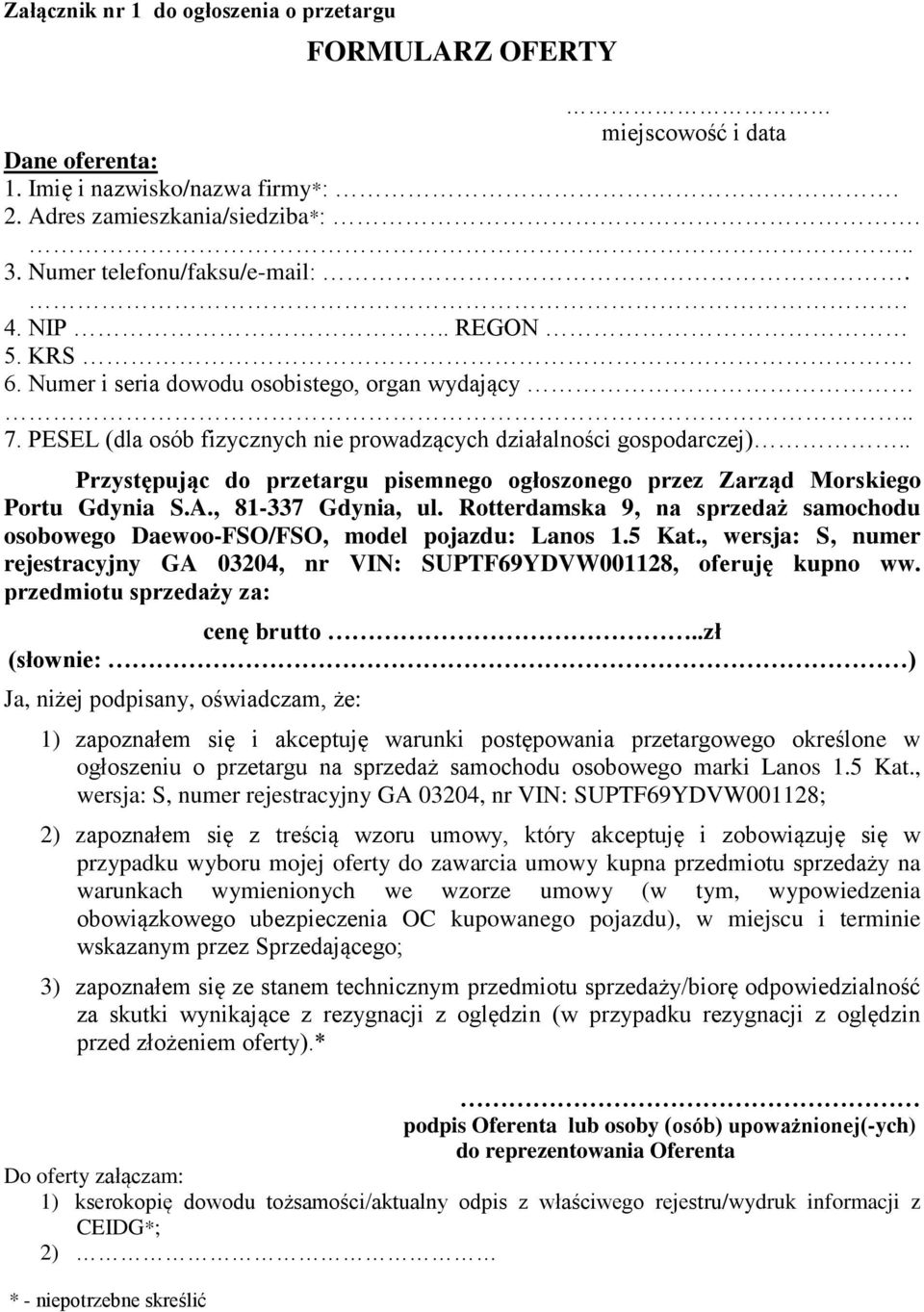 . Przystępując do przetargu pisemnego ogłoszonego przez Zarząd Morskiego Portu Gdynia S.A., 81-337 Gdynia, ul. Rotterdamska 9, na sprzedaż samochodu osobowego Daewoo-FSO/FSO, model pojazdu: Lanos 1.