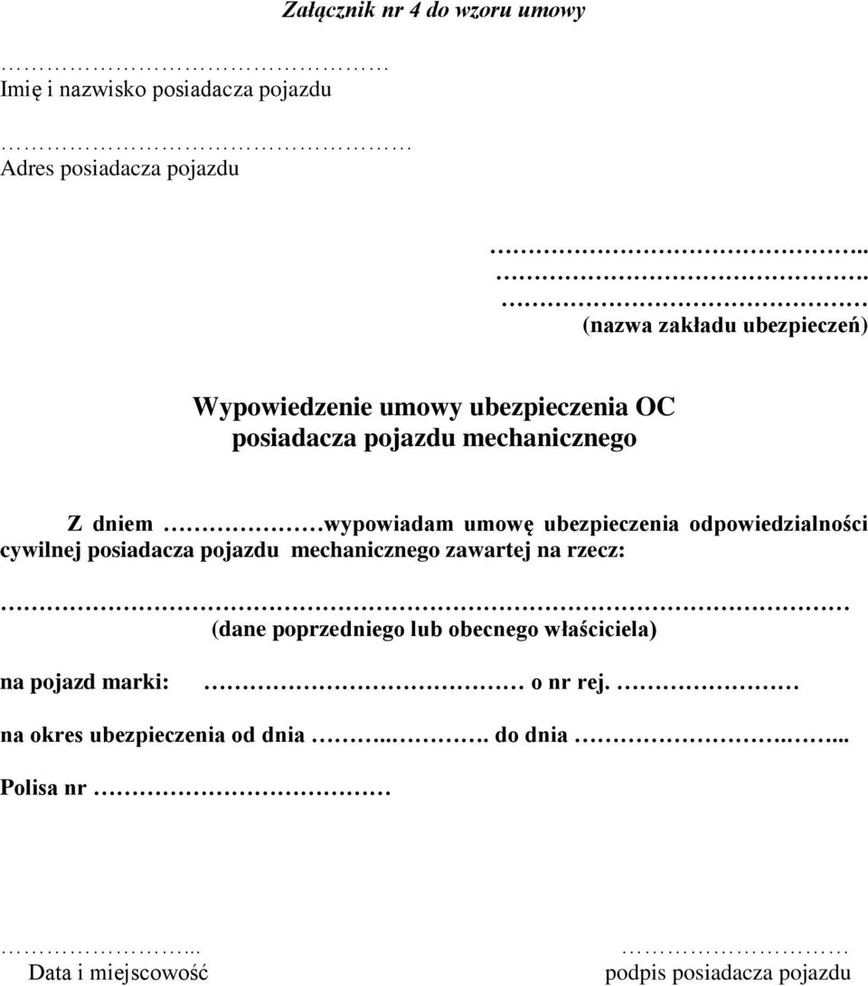 umowę ubezpieczenia odpowiedzialności cywilnej posiadacza pojazdu mechanicznego zawartej na rzecz: (dane poprzedniego