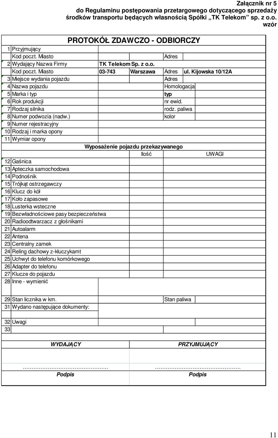 Miasto 03-743 Warszawa Adres 3 Miejsce wydania pojazdu Adres 4 Nazwa pojazdu 5 Marka i typ 6 Rok produkcji 7 Rodzaj silnika 8 Numer podwozia (nadw.