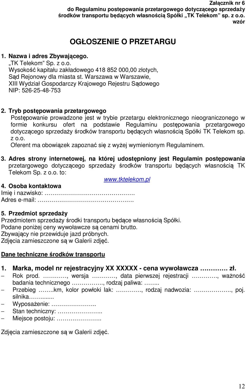 Warszawa w Warszawie, XIII Wydział Gospodarczy Krajowego Rejestru Sądowego NIP: 526-25-48-753 2.