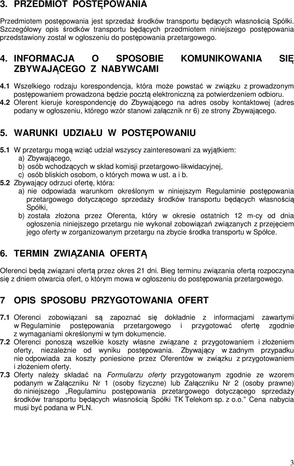 INFORMACJA O SPOSOBIE KOMUNIKOWANIA SIĘ ZBYWAJĄCEGO Z NABYWCAMI 4.