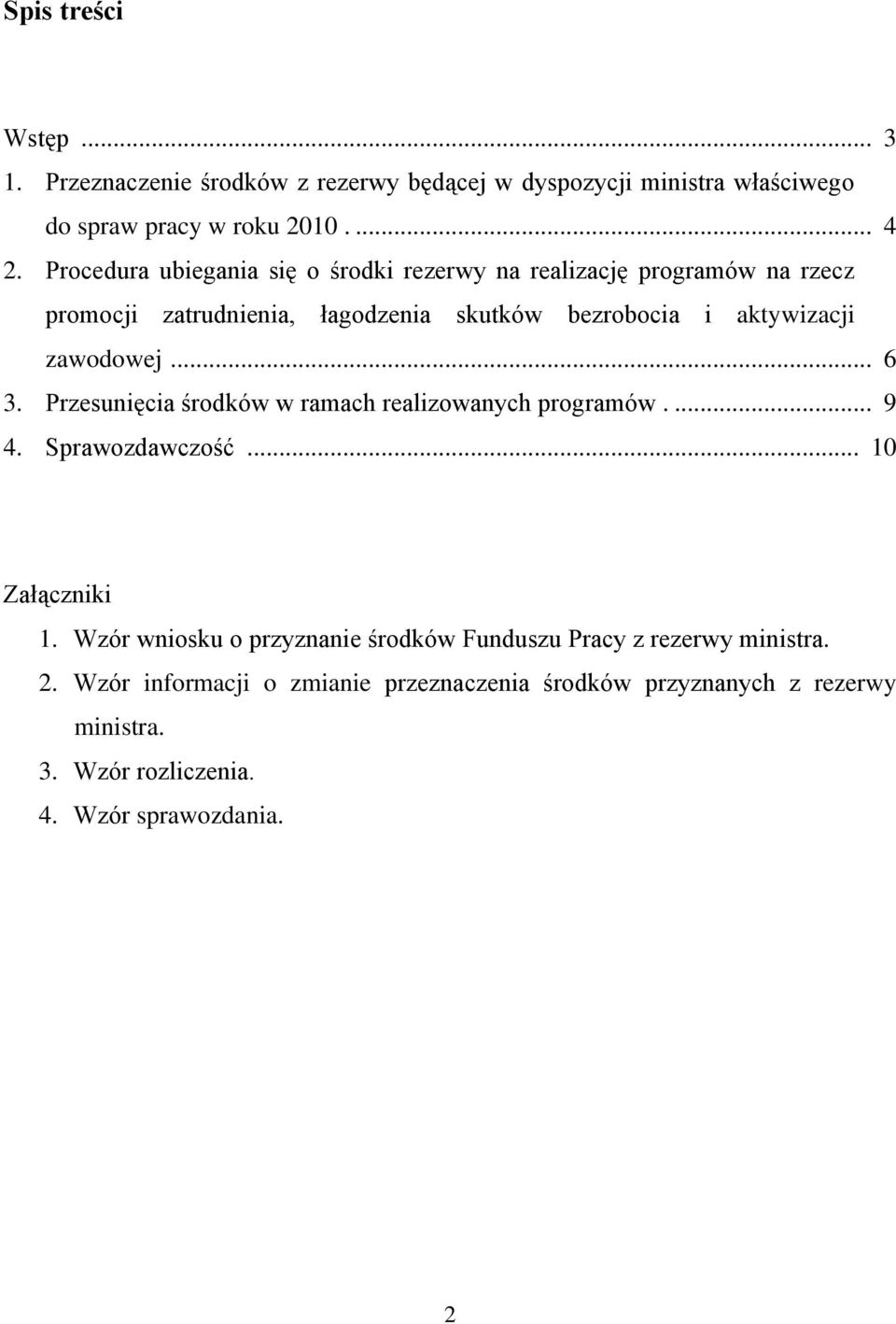 zawodowej... 6 3. Przesunięcia środków w ramach realizowanych programów.... 9 4. Sprawozdawczość... 10 Załączniki 1.