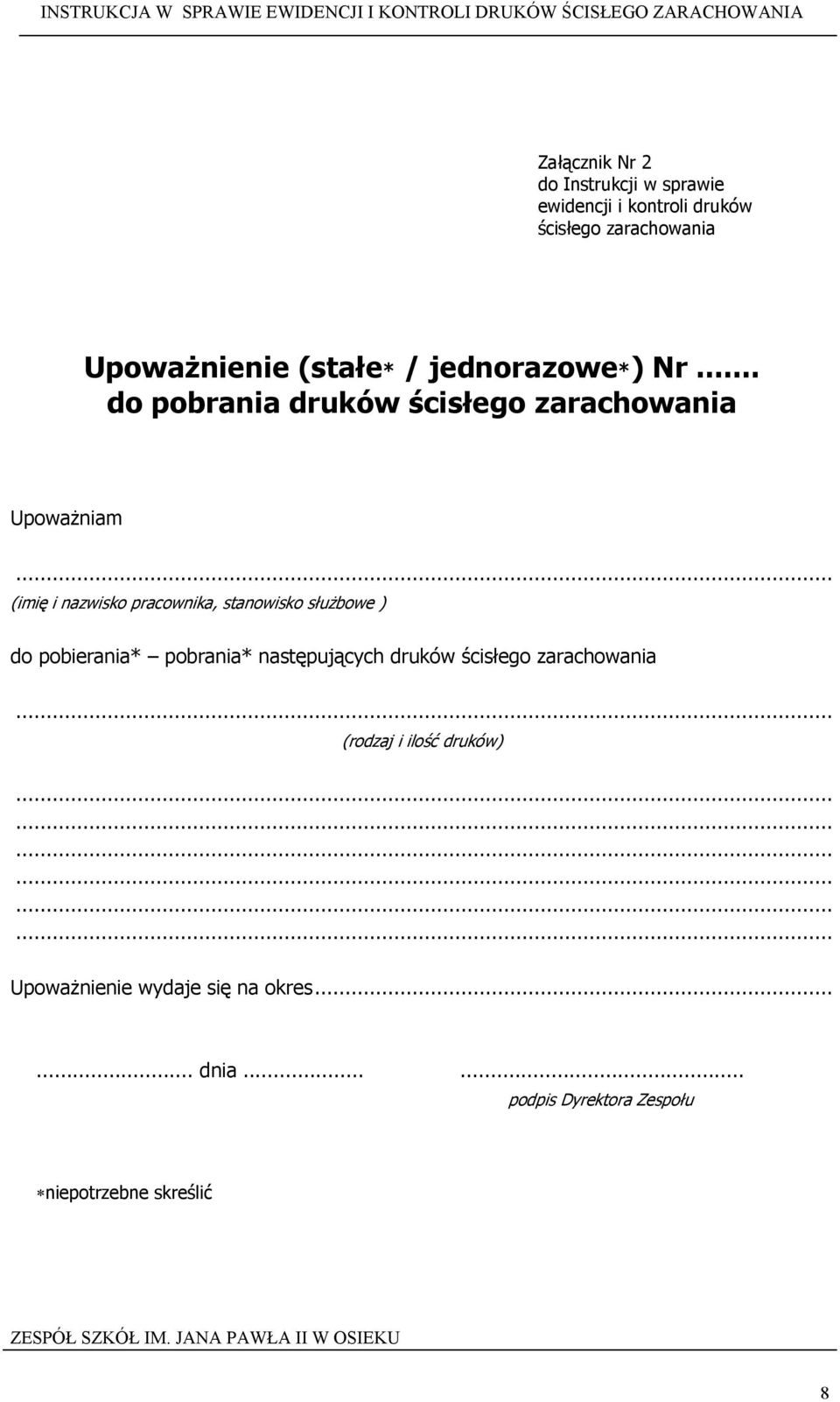 .. do pobrania druków ścisłego zarachowania UpowaŜniam (imię i nazwisko pracownika, stanowisko słuŝbowe )