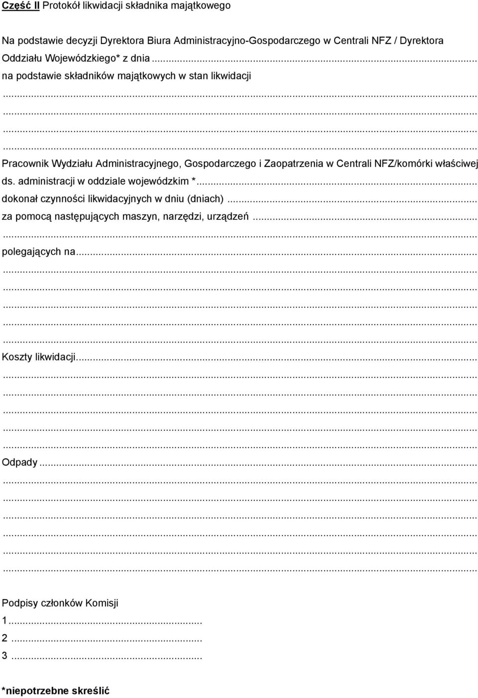 ........... Pracownik Wydziału Administracyjnego, Gospodarczego i Zaopatrzenia w Centrali NFZ/komórki właściwej ds. administracji w oddziale wojewódzkim *.