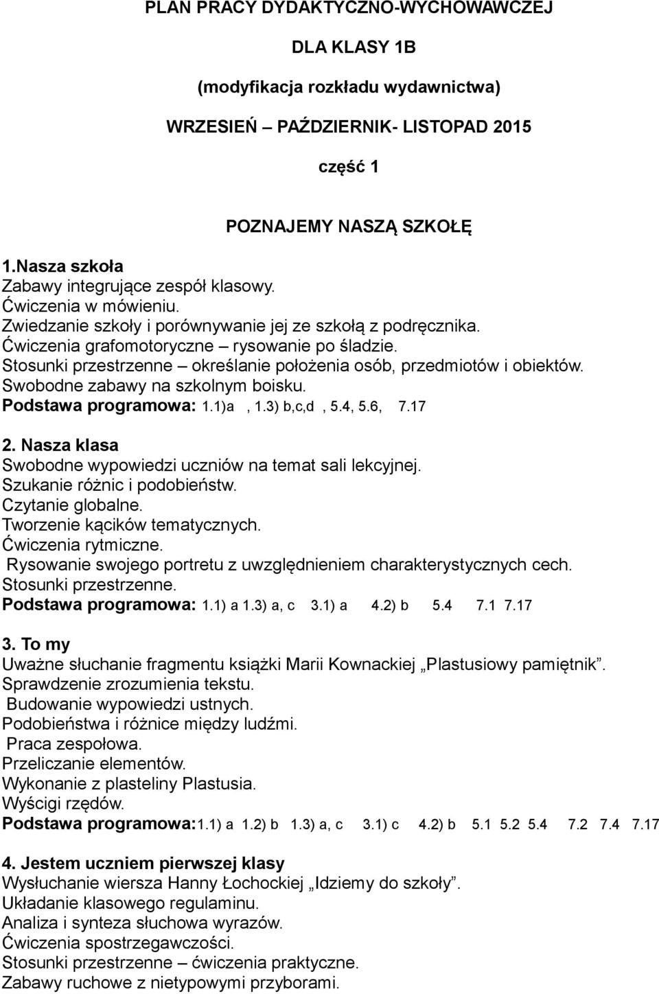 Plan Pracy Wychowawczej Kl 2 PLAN PRACY DYDAKTYCZNO-WYCHOWAWCZEJ DLA KLASY 1B. (modyfikacja rozkładu