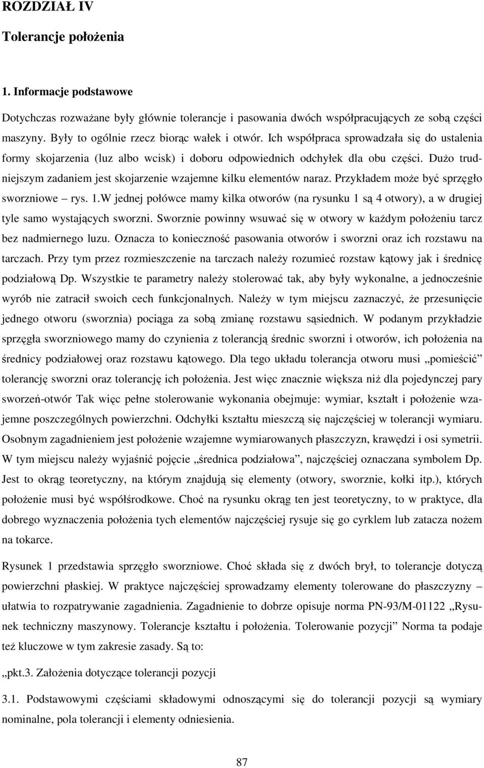 DuŜo trudniejszym zadaniem jest skojarzenie wzajemne kilku elementów naraz. Przykładem moŝe być sprzęgło sworzniowe rys. 1.