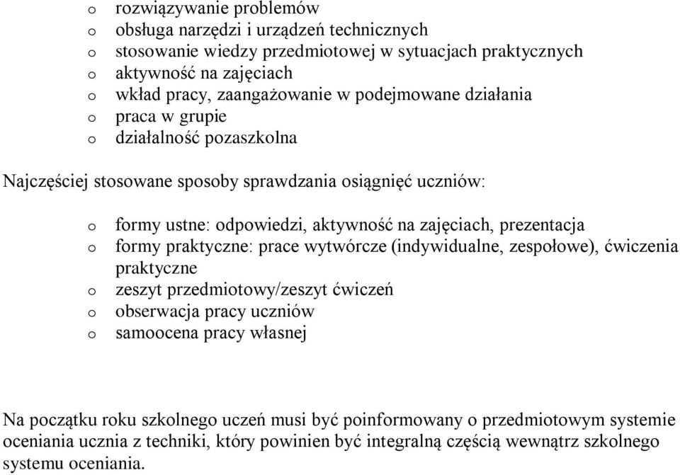 prezentacja frmy praktyczne: prace wytwórcze (indywidualne, zespłwe), ćwiczenia praktyczne zeszyt przedmitwy/zeszyt ćwiczeń bserwacja pracy uczniów samcena pracy