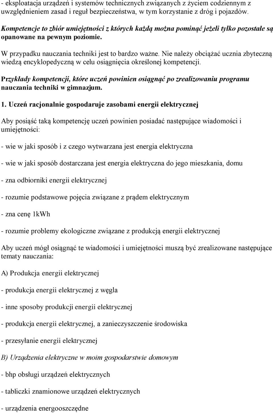 Nie należy bciążać ucznia zbyteczną wiedzą encyklpedyczną w celu siągnięcia kreślnej kmpetencji.