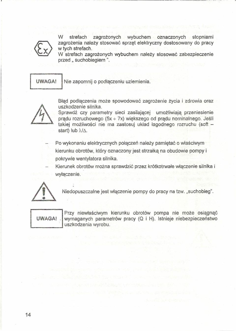 Błąd podłączenia może spowodować zagrożenie życia i zdrowia oraz uszkodzenie silnika.