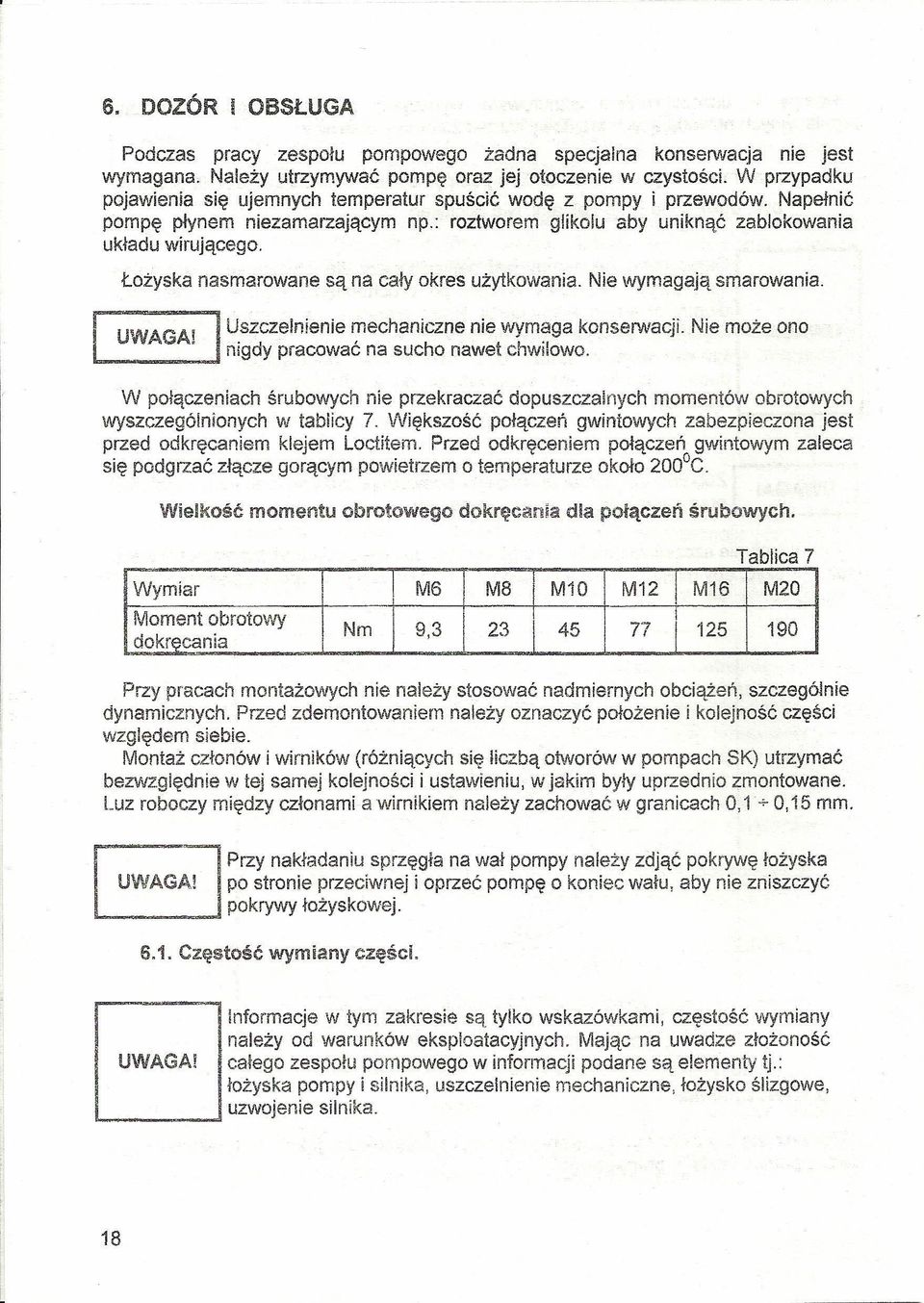 I[ Łożyska nasmarowane są na cały okres użytkowania. Nie \.vymagają smarowania. U-WAGA! I U.szczelnienie r:nechaniczne nie wym~ga konserwacji. Nie może ono.. :.