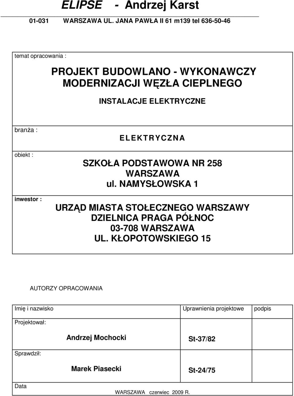 ELEKTRYCZNE branŝa : obiekt : inwestor : ELEKTRYCZNA SZKOŁA PODSTAWOWA NR 258 WARSZAWA ul.