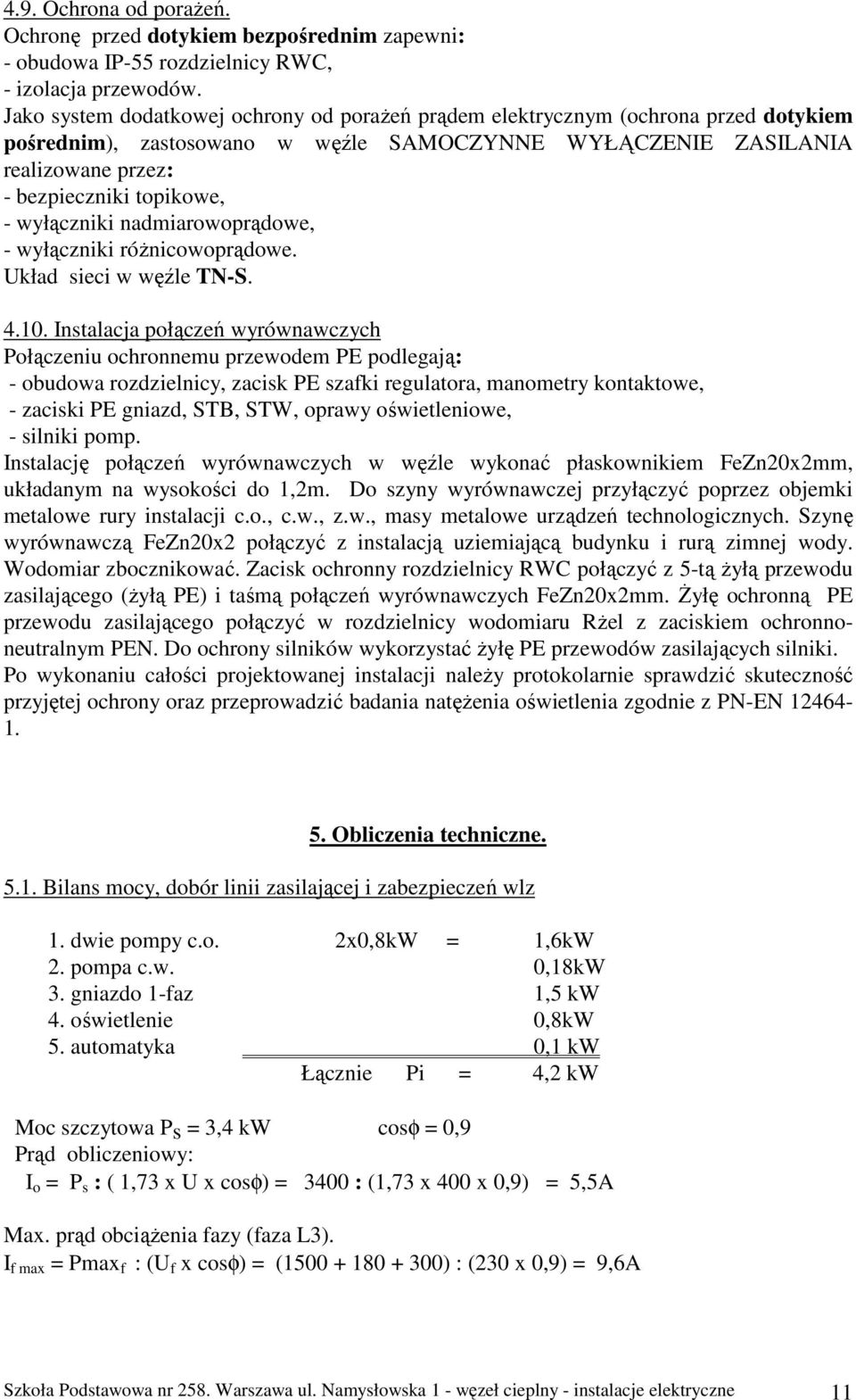 wyłączniki nadmiarowoprądowe, - wyłączniki róŝnicowoprądowe. Układ sieci w węźle TN-S. 4.10.