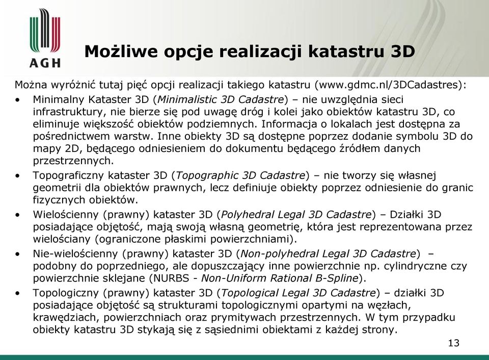 podziemnych. Informacja o lokalach jest dostępna za pośrednictwem warstw.
