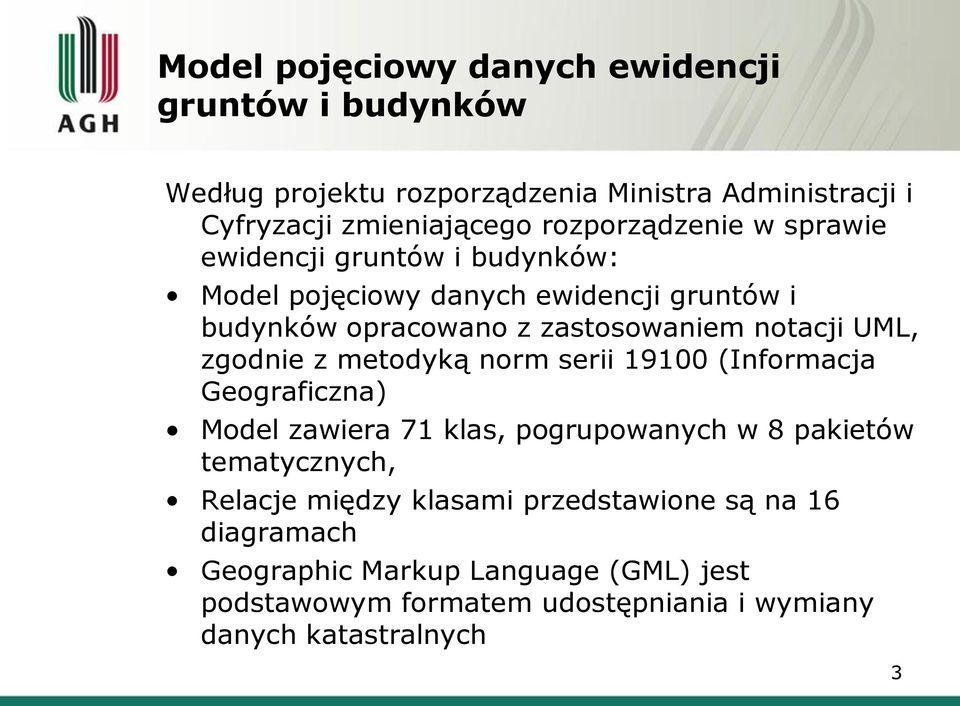 UML, zgodnie z metodyką norm serii 19100 (Informacja Geograficzna) Model zawiera 71 klas, pogrupowanych w 8 pakietów tematycznych, Relacje