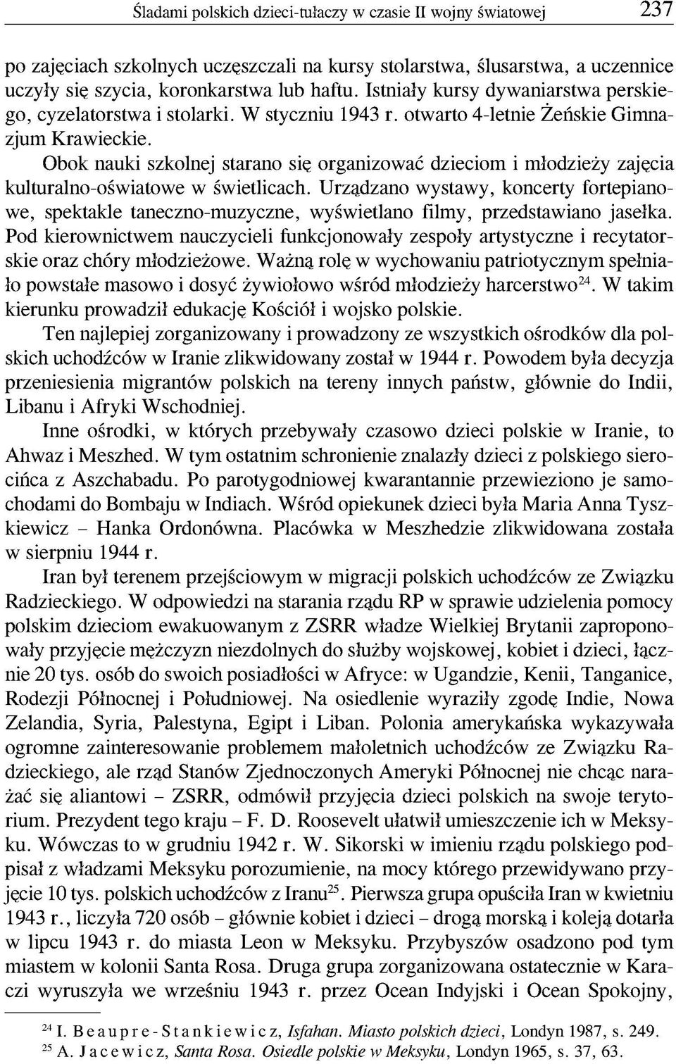 Urządzano wystawy, koncerty fortepianowe, spektakle taneczno-muzyczne, wyświetlano filmy, przedstawiano jasełka.