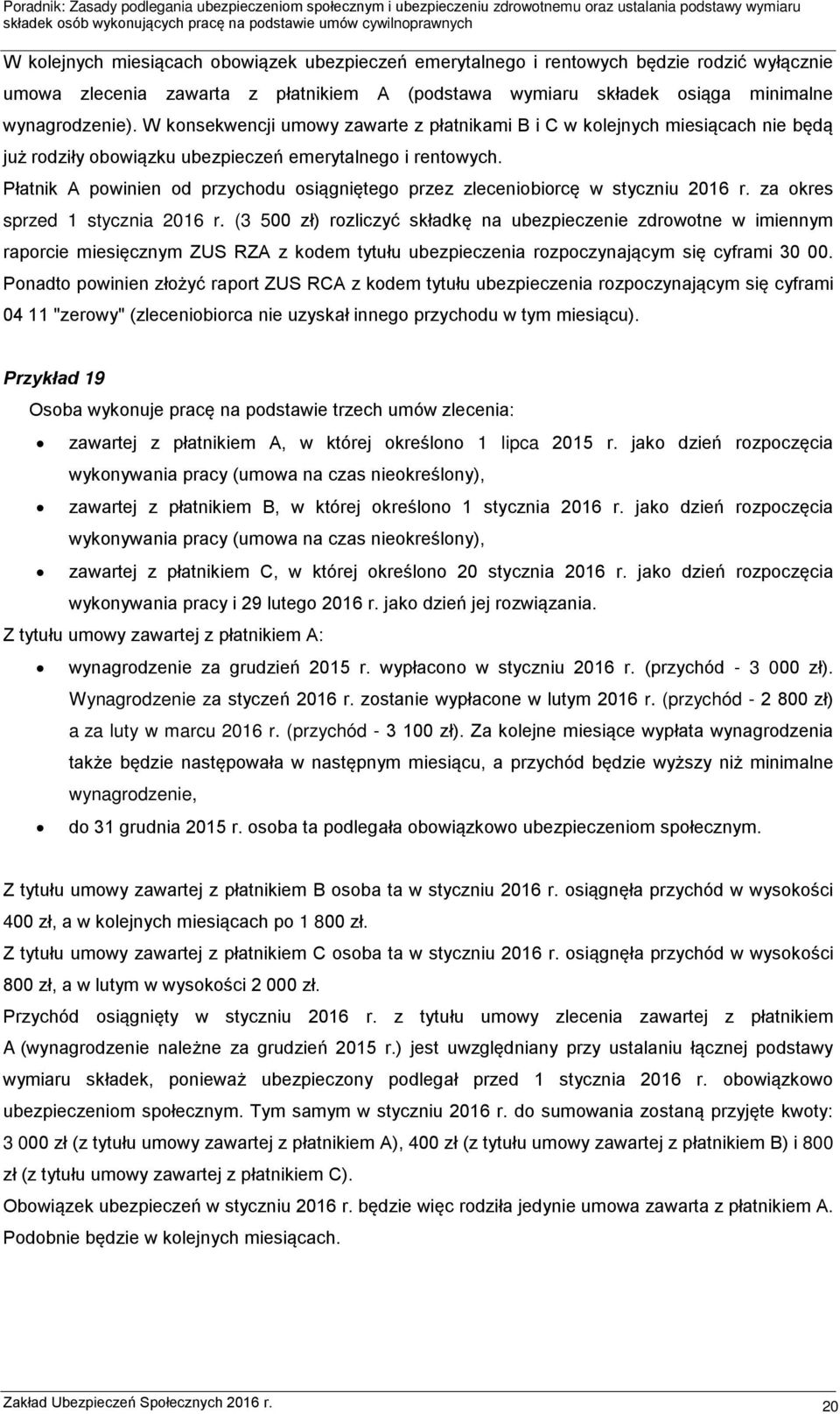 Płatnik A powinien od przychodu osiągniętego przez zleceniobiorcę w styczniu 2016 r. za okres sprzed 1 stycznia 2016 r.