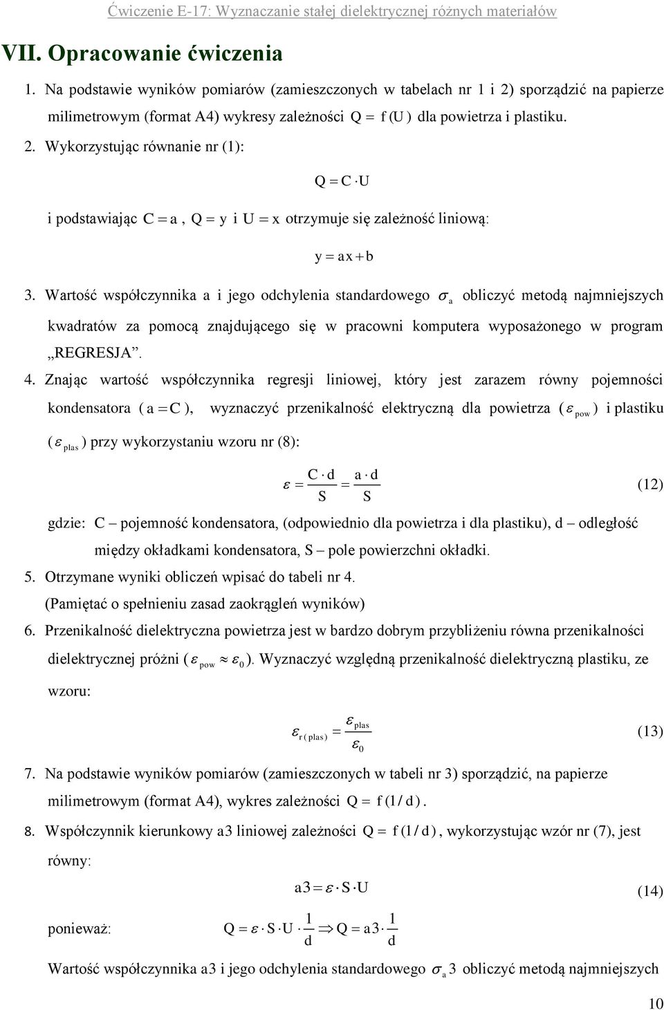 Wykorzystując równanie nr (1): i postawiając C Q C U a, Q y i U x otrzymuje się zależność liniową: y ax b 3.