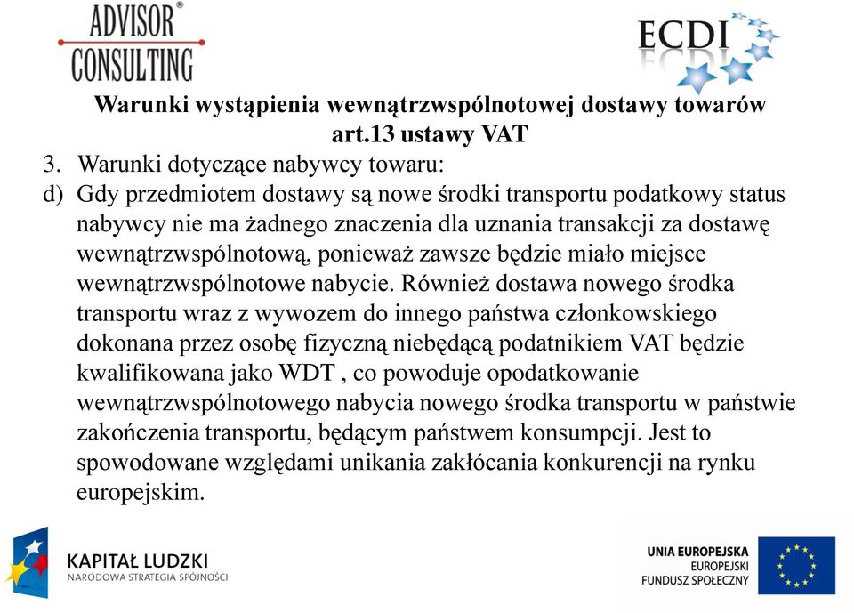 wewnątrzwspólnotową, ponieważ zawsze będzie miało miejsce wewnątrzwspólnotowe nabycie.