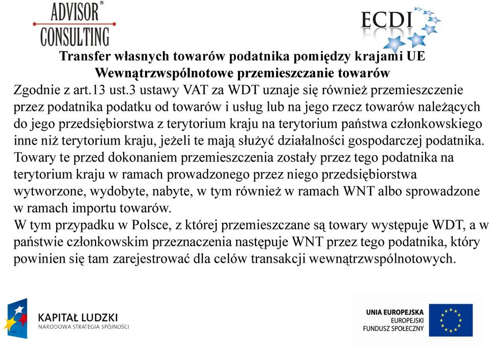 państwa członkowskiego inne niż terytorium kraju, jeżeli te mają służyć działalności gospodarczej podatnika.