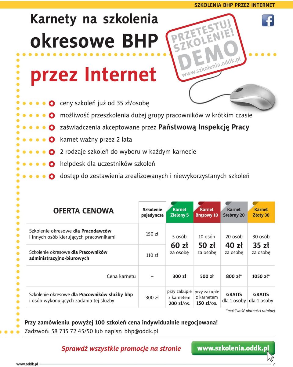 szkoleń do wyboru w każdym karnecie helpdesk dla uczestników szkoleń dostęp do zestawienia zrealizowanych i niewykorzystanych szkoleń OFERTA CENOWA Szkolenie okresowe dla Pracodawców i innych osób