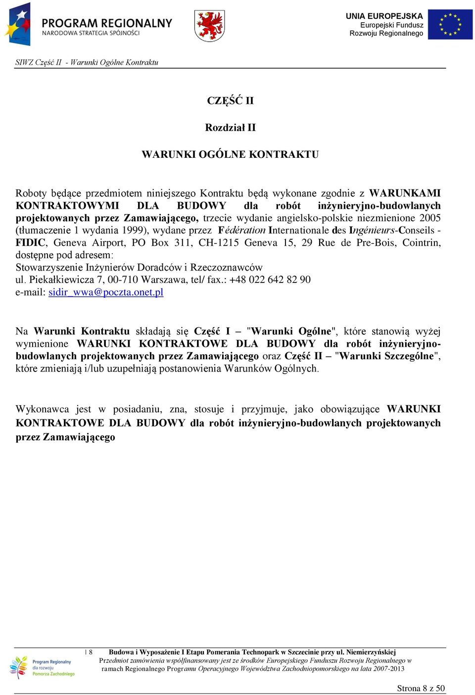 Ingénieurs-Conseils - FIDIC, Geneva Airport, PO Box 311, CH-1215 Geneva 15, 29 Rue de Pre-Bois, Cointrin, dostępne pod adresem: Stowarzyszenie Inżynierów Doradców i Rzeczoznawców ul.