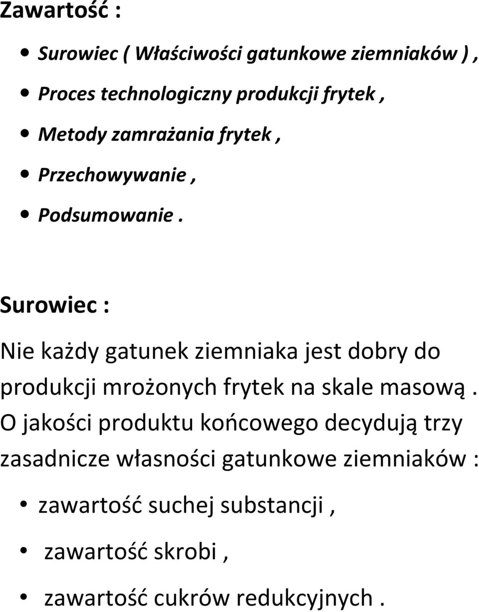Surowiec : Nie każdy gatunek ziemniaka jest dobry do produkcji mrożonych frytek na skale masową.