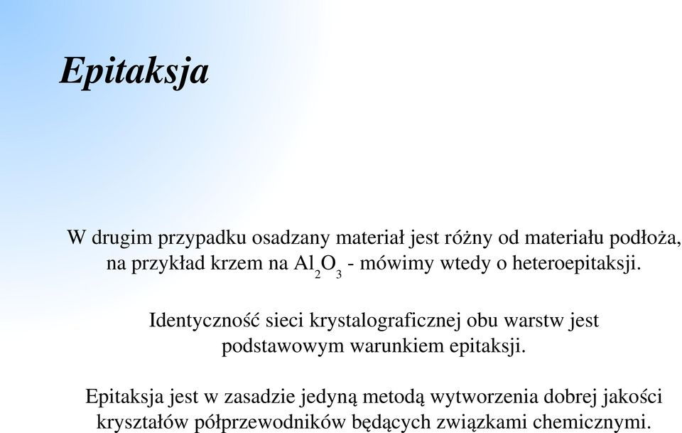 Identyczność sieci krystalograficznej obu warstw jest podstawowym warunkiem epitaksji.