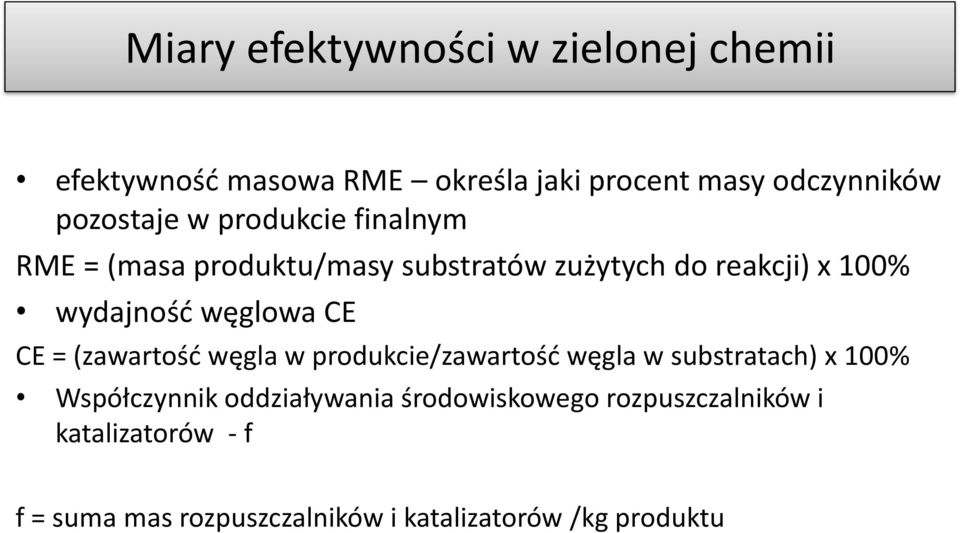 węglowa CE CE = (zawartość węgla w produkcie/zawartość węgla w substratach) x 100% Współczynnik