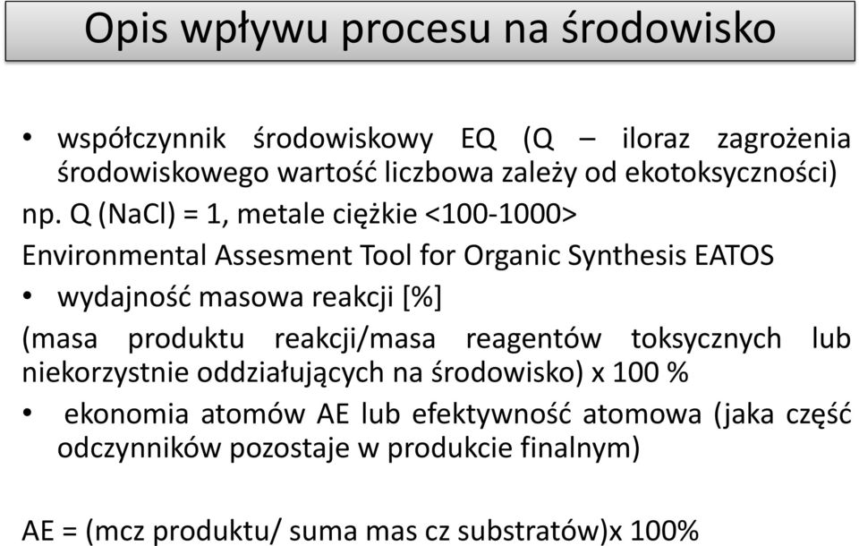 Q (NaCl) = 1, metale ciężkie <100-1000> Environmental Assesment Tool for Organic Synthesis EATOS wydajność masowa reakcji [%] (masa