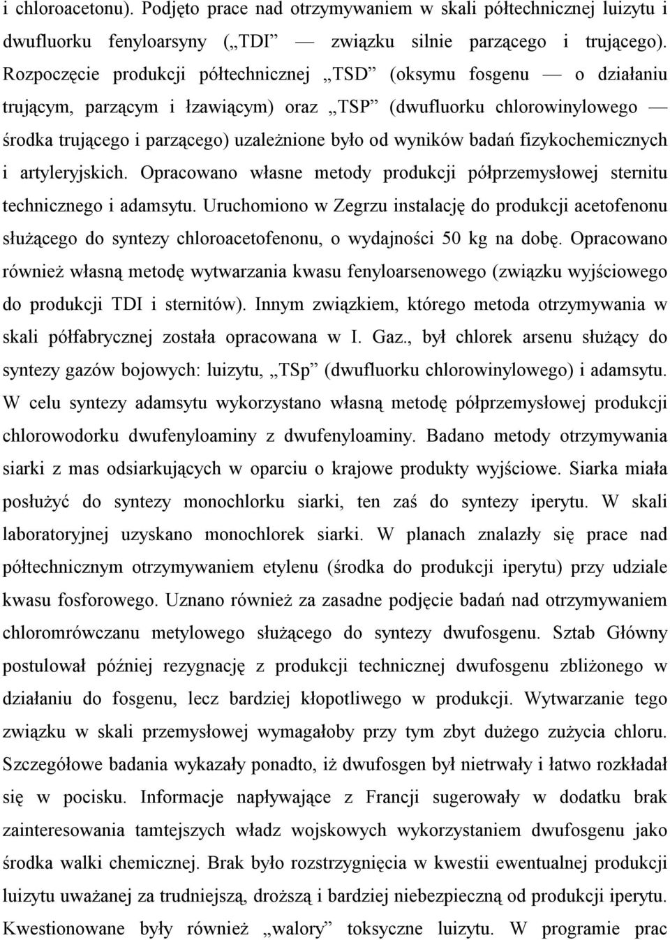badań fizykochemicznych i artyleryjskich. Opracowano własne metody produkcji półprzemysłowej sternitu technicznego i adamsytu.
