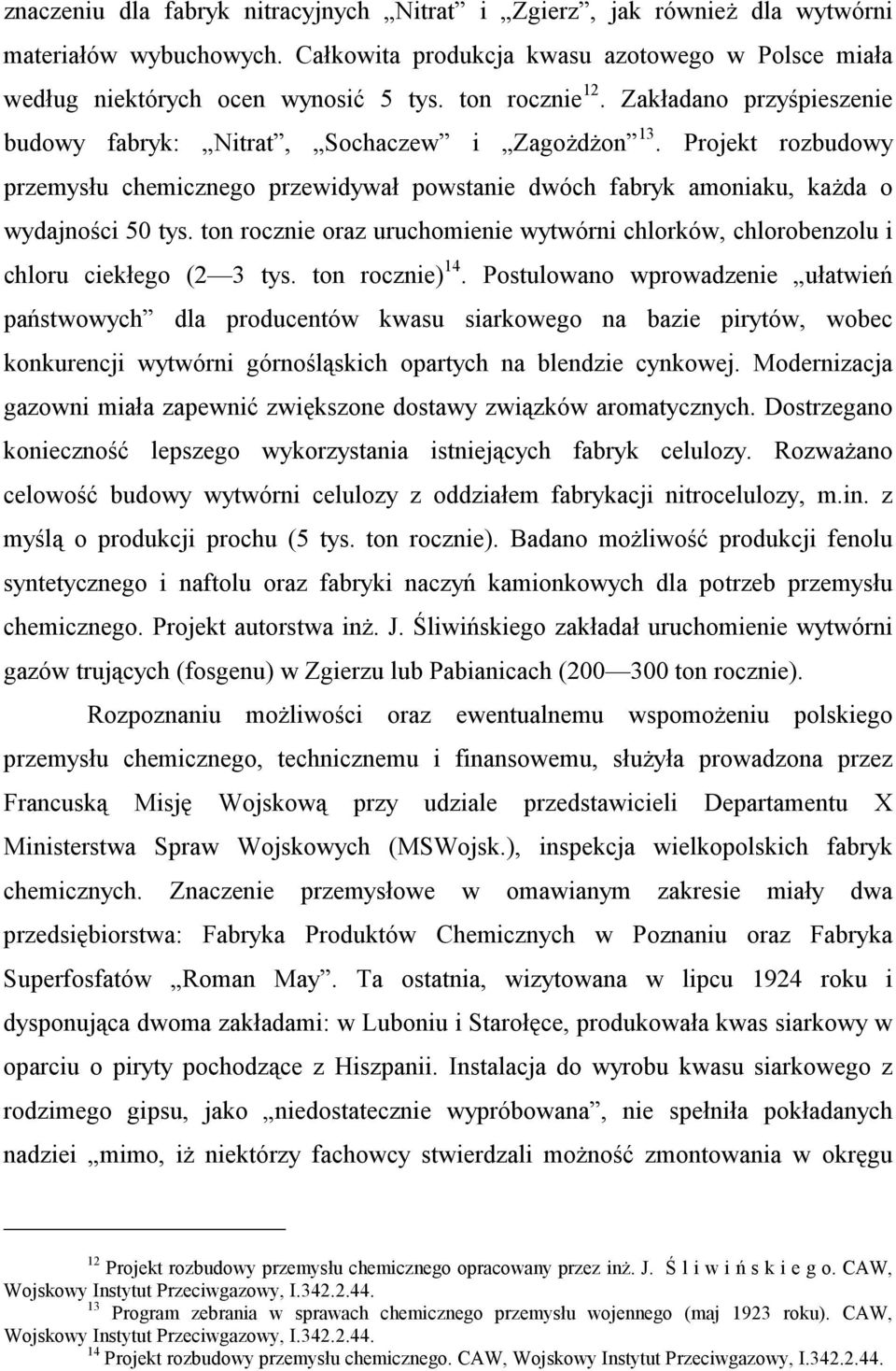 Projekt rozbudowy przemysłu chemicznego przewidywał powstanie dwóch fabryk amoniaku, każda o wydajności 50 tys.