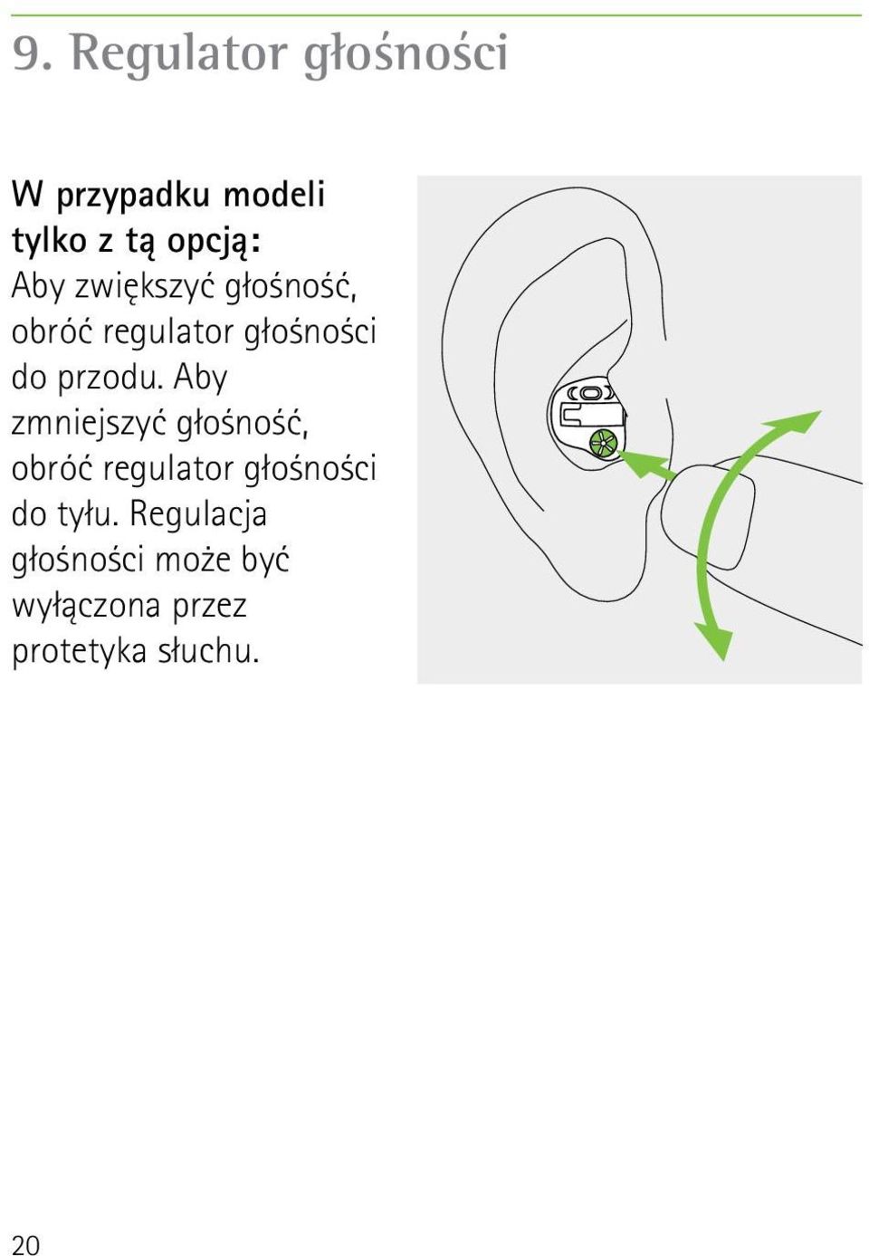 Aby zmniejszyć głośność, obróć regulator głośności do tyłu.