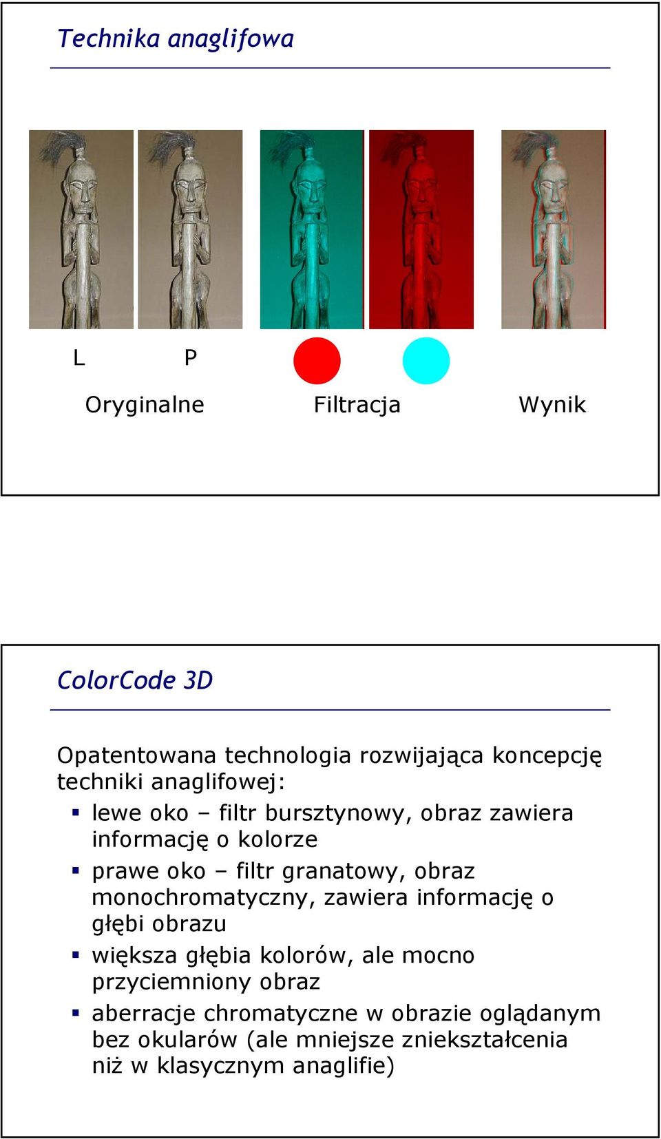 obraz monochromatyczny, zawiera informację o głębi obrazu większa głębia kolorów, ale mocno przyciemniony obraz
