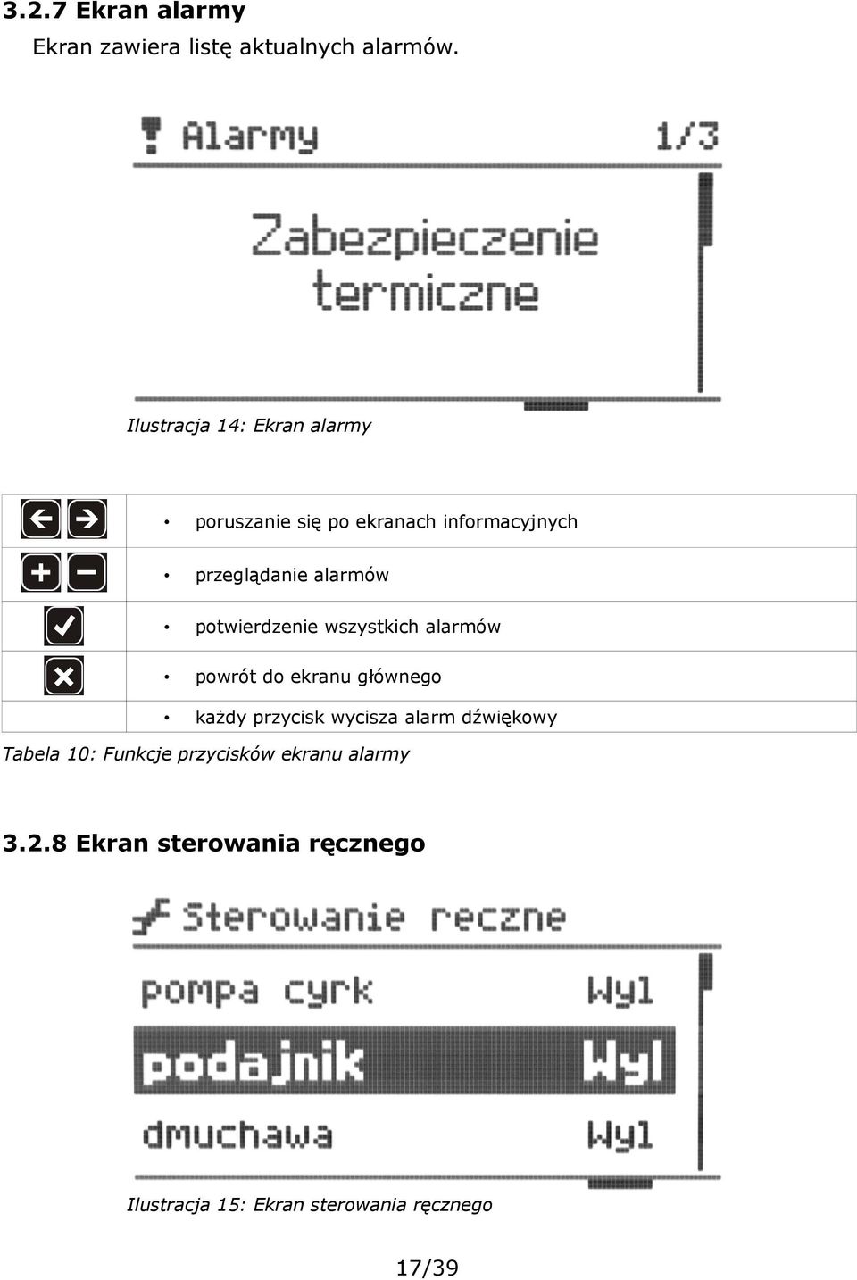 potwierdzenie wszystkich alarmów powrót do ekranu głównego każdy przycisk wycisza alarm