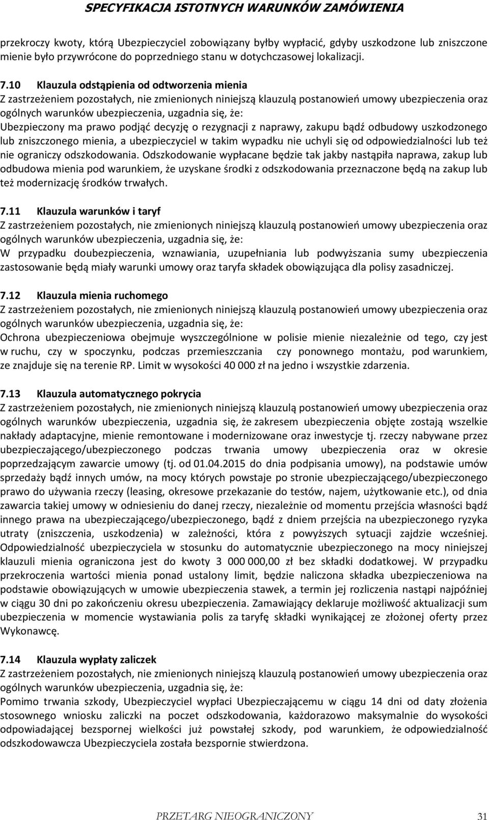 nie uchyli się od odpowiedzialności lub też nie ograniczy odszkodowania.