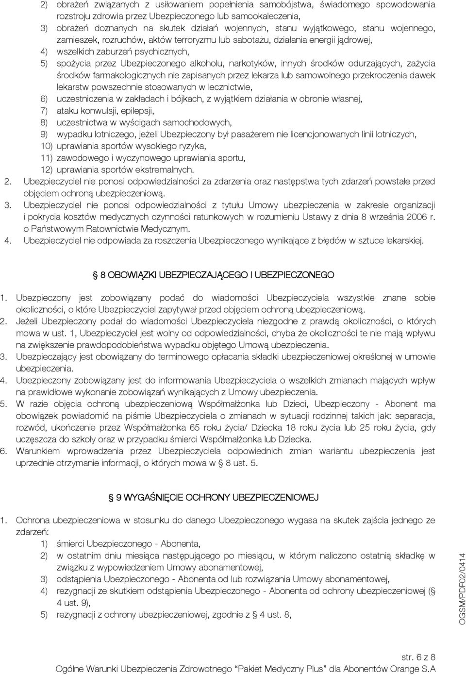 narkotyków, innych środków odurzających, zażycia środków farmakologicznych nie zapisanych przez lekarza lub samowolnego przekroczenia dawek lekarstw powszechnie stosowanych w lecznictwie, 6)