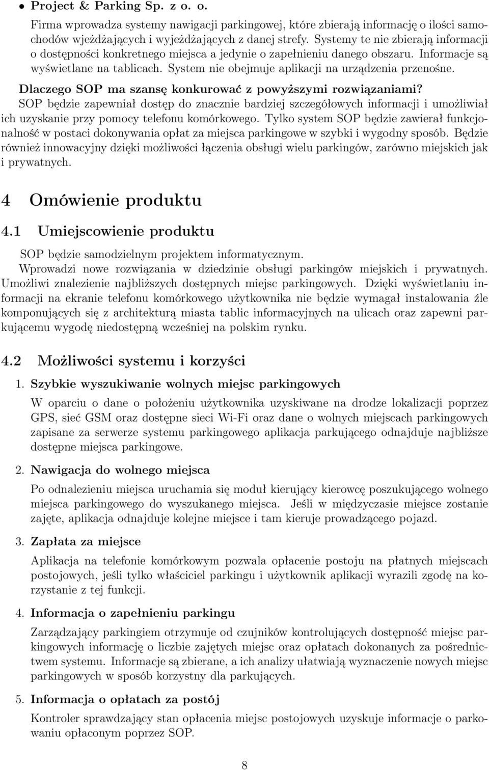 System nie obejmuje aplikacji na urządzenia przenośne. Dlaczego SOP ma szansę konkurować z powyższymi rozwiązaniami?