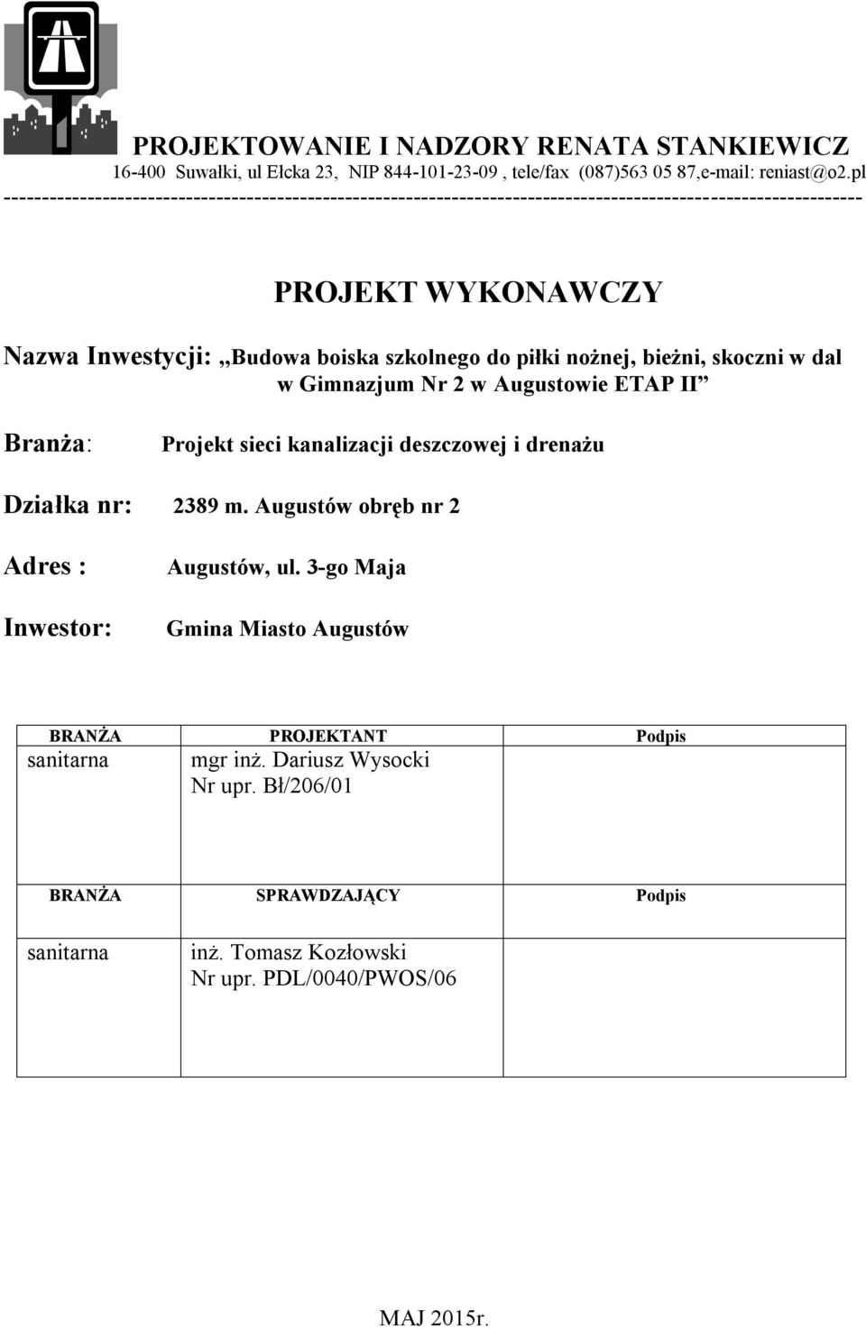 do piłki nożnej, bieżni, skoczni w dal w Gimnazjum Nr 2 w Augustowie ETAP II Branża: Projekt sieci kanalizacji deszczowej i drenażu Działka nr: 2389 m.