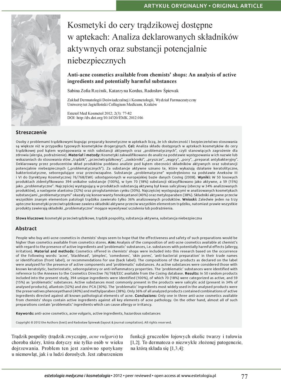 Kosmetologii, Wydział Farmaceutyczny Uniwersytet Jagielloński Collegium Medicum, Kraków Estetol Med Kosmetol 2012;